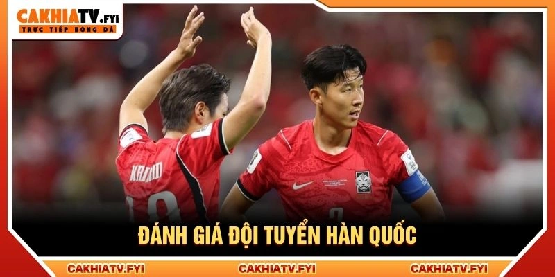 Đánh giá đội tuyển Hàn Quốc Đánh giá đội tuyển Hàn Quốc