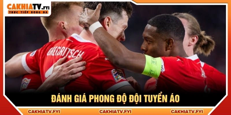 Đánh giá phong độ đội tuyển Áo Đánh giá phong độ đội tuyển Áo