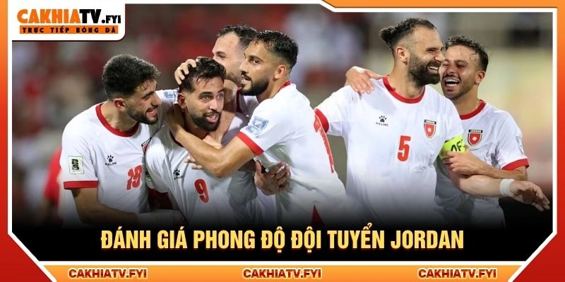 Đánh giá phong độ đội tuyển Jordan Đánh giá phong độ đội tuyển Jordan
