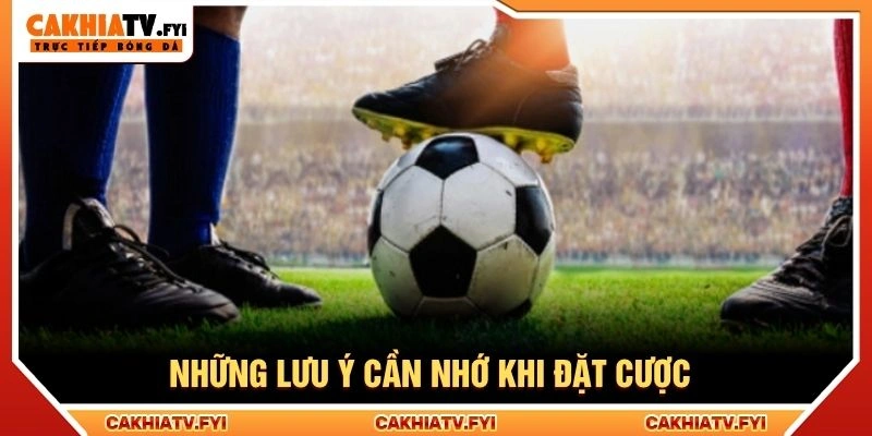 Những lưu ý cần nhớ khi đặt cược Những lưu ý cần nhớ khi đặt cược